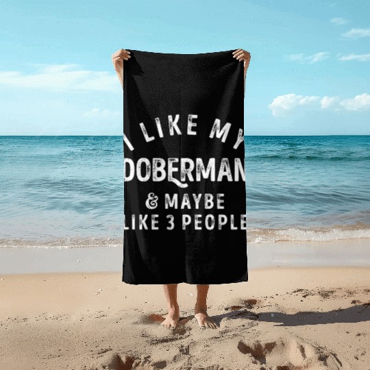 I Like My Doberman and Maybe 3 People Distress Vin Beach Towels