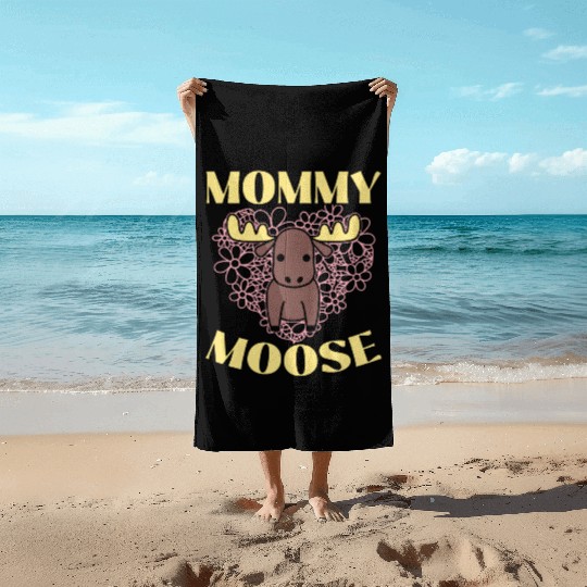 Mommy Moose Lover Alces Elk Deer Mothers Day Beach Towels
