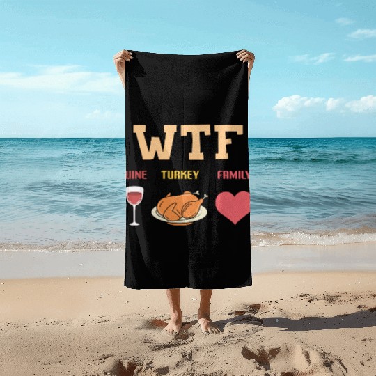 WTF - Wine Turkey Family Beach Towels