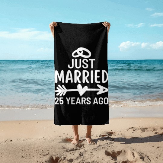 Just Married 25 Years Ago Wedding Anniversary Beach Towels