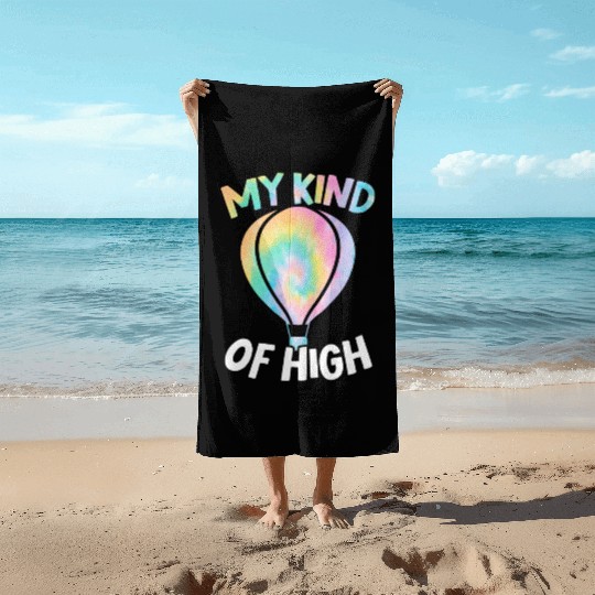 My Kind Of High Hot Air Balloon Ride Balloonist Beach Towels