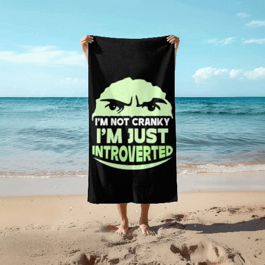 I'm Not Cranky - I'm Just Introverted Introvert Beach Towels