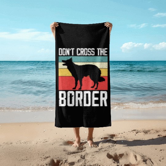 Don't Cross The Border Collie Dog Puppy Paw Love Beach Towels