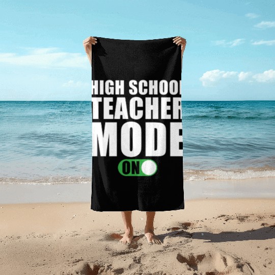 High School Teacher Mode on Beach Towels