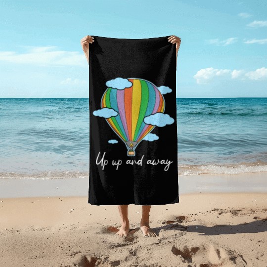 Up Up And Away Hot Air Balloon Lover Balloon Ride Beach Towels