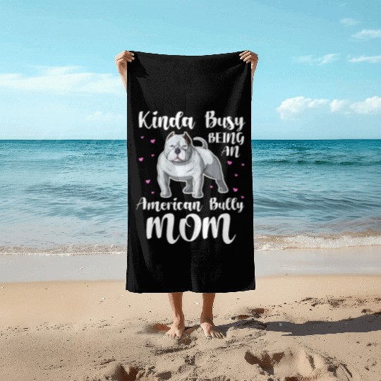 Kinda Busy Being An American Bully Mom Beach Towels