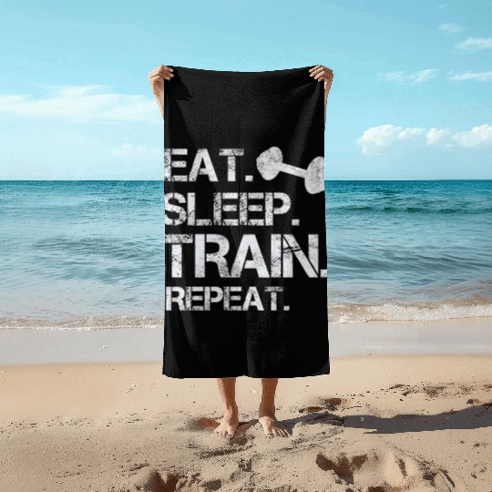 Eat. sleep. train. repeat. bodybuilding-design Beach Towels