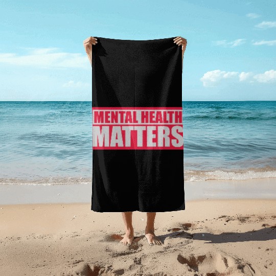 mental health matters quote Beach Towels