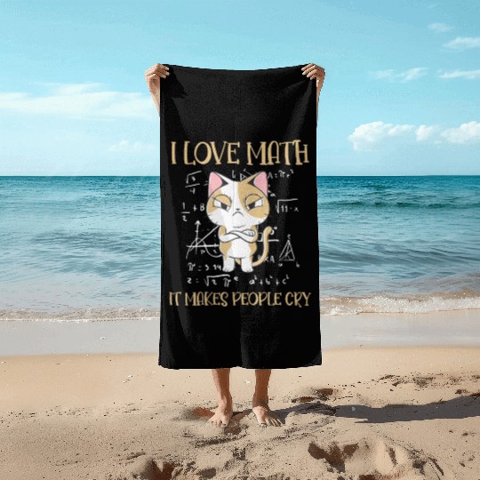 I Love Math It Makes People Cry Cat Funny Math Beach Towels