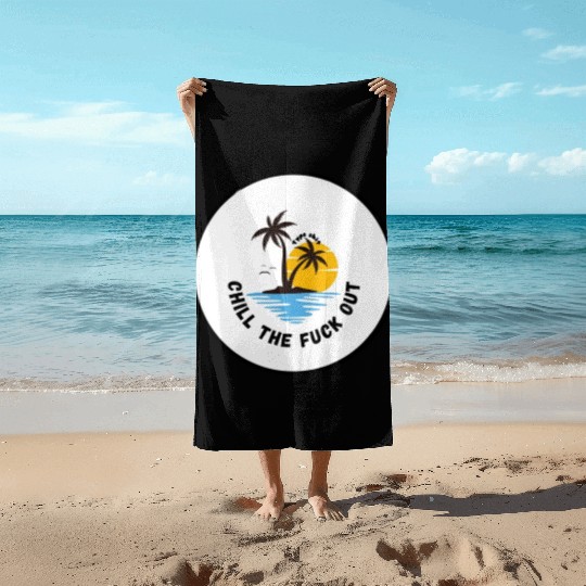 Chill the fuck out! Type shit Beach Towels