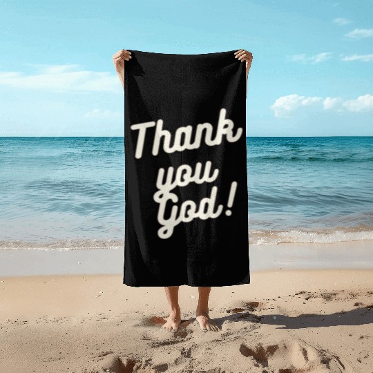 Thank You God Beach Towels