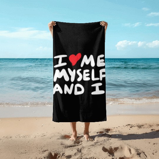 i love me myself and i Beach Towels
