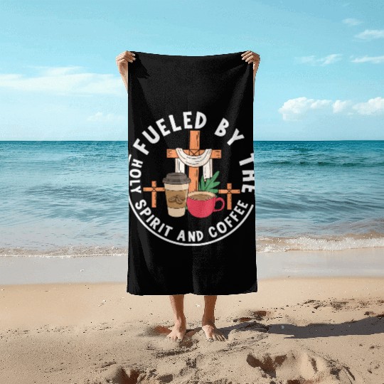 Fueled by the Holy Spirit and Coffee Beach Towels