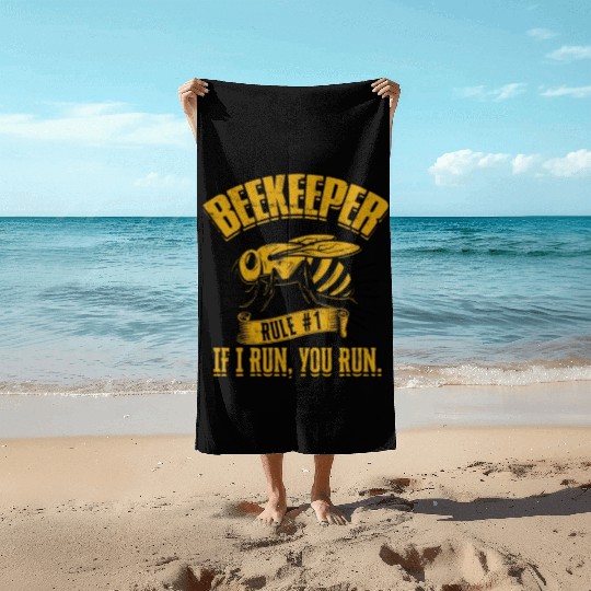 Beekeeper Rule #1 If I run, you run - bee lovers Beach Towels