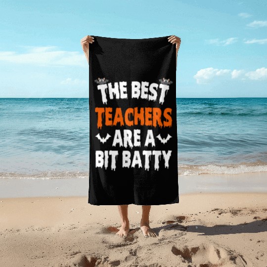 The Best Teacher Are A Bit Batty, Halloween Bat Beach Towels