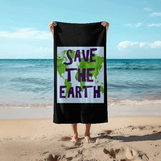 SAVE THE EARTH Beach Towels