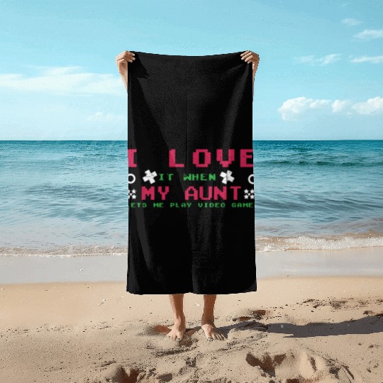 Love My Aunt Play Video Game Lover Gaming Beach Towels