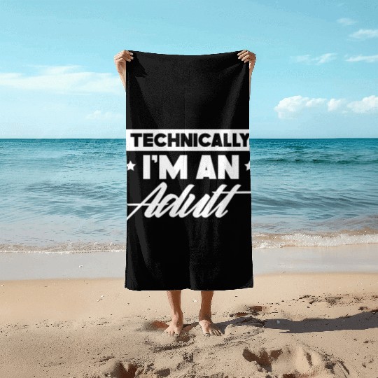 Technically I'm An Adult Adulting Birthday Beach Towels