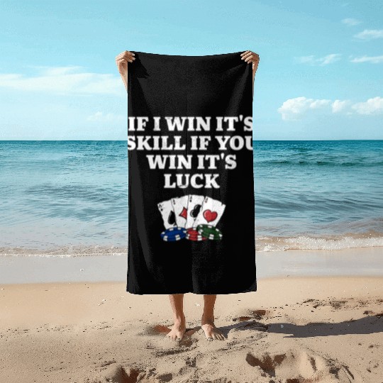 If You Win Its Luck Poker Funny Poker Player Beach Towels