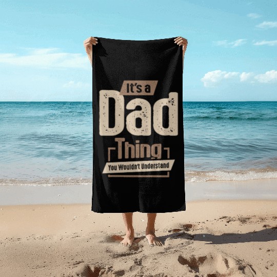 Mens It's a Dad Thing Funny Dad Grandpa Beach Towels