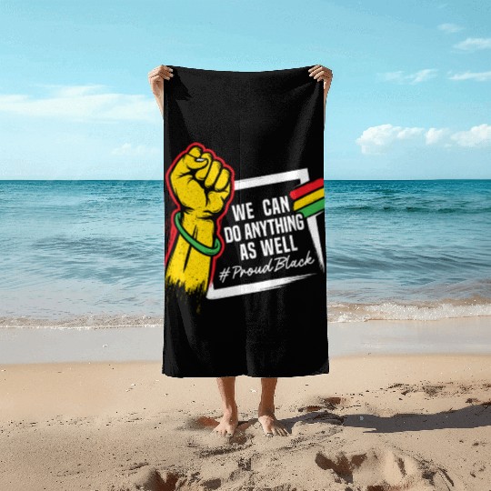 We Can Do Anything As Well African American Black Beach Towels