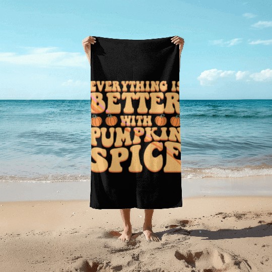 Everything Is Better With Pumpkin Spice Halloween Beach Towels