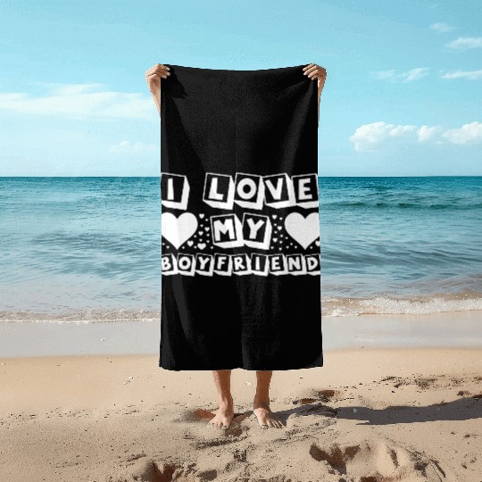 I Love My Boyfriend Beach Towels