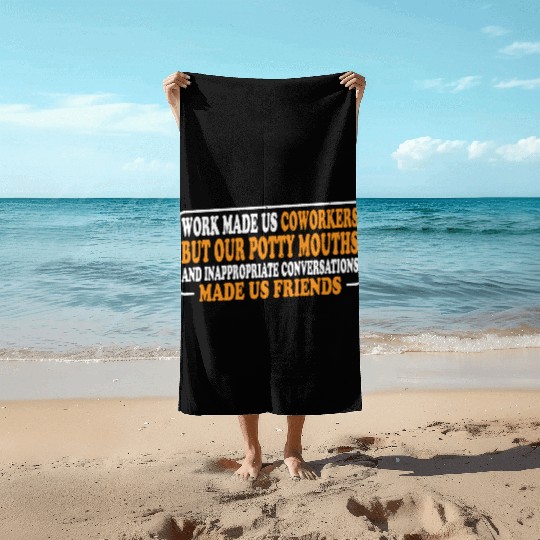 Our Inappropriate Conversations Made Us Friends 8 Beach Towels