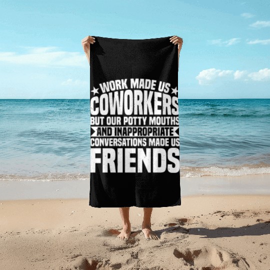 Our Inappropriate Conversations Made Us Friends 7 Beach Towels