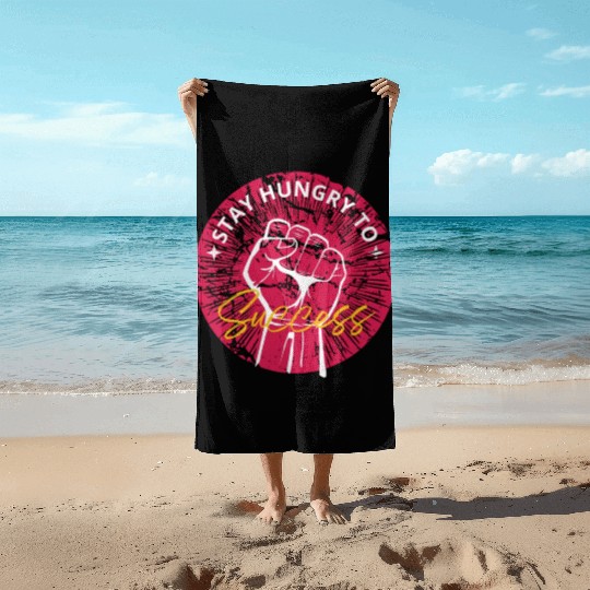 Stay hungry to success Beach Towels
