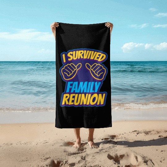 I Survived Family Reunion Families Gathering Beach Towels