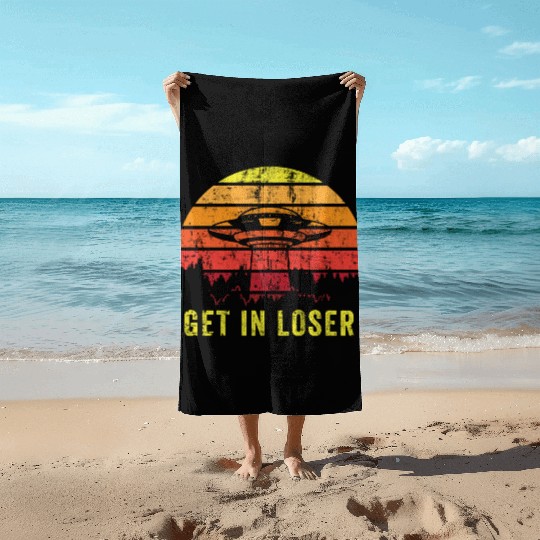 Aliens Art Get In Loser UFO Fan Gift Idea Beach Towels