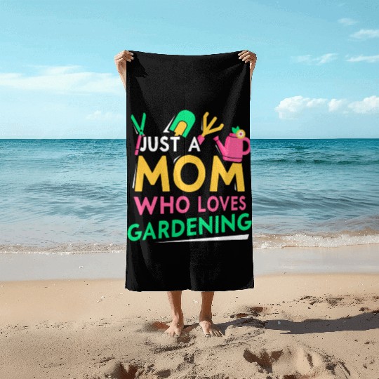 Just A Mom Who Loves Gardening Garden Mother Beach Towels