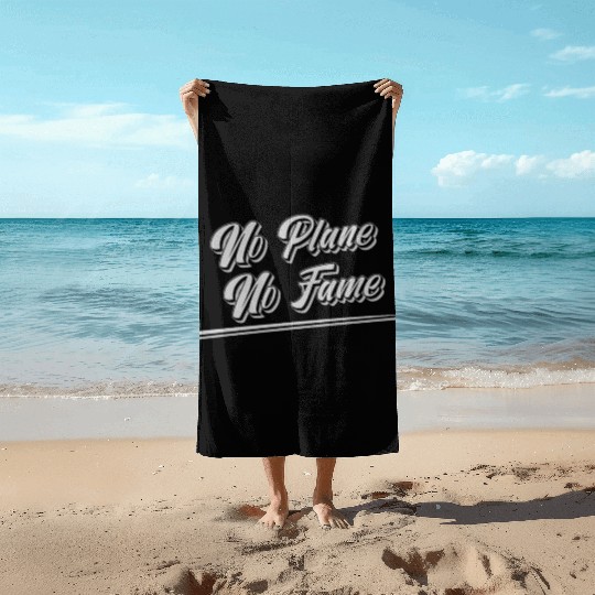 Airline Pilot Pun No Plane No Fame Aircraft Pilot Beach Towels
