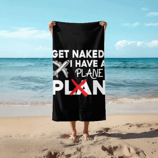 Airline Pilot Quote I Have A Plane Aircraft Pilot Beach Towels