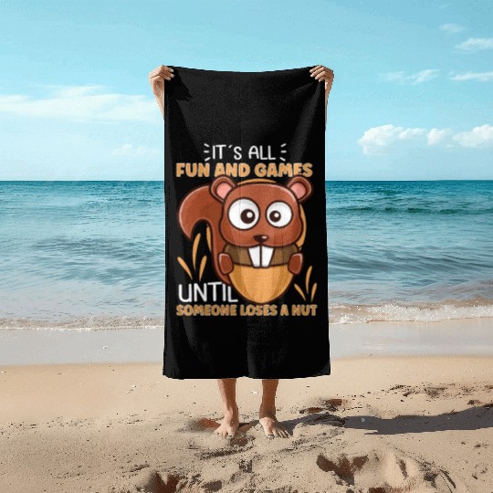 Funny Squirrel Fan Squirrel Lover Chipmunk Addict Beach Towels