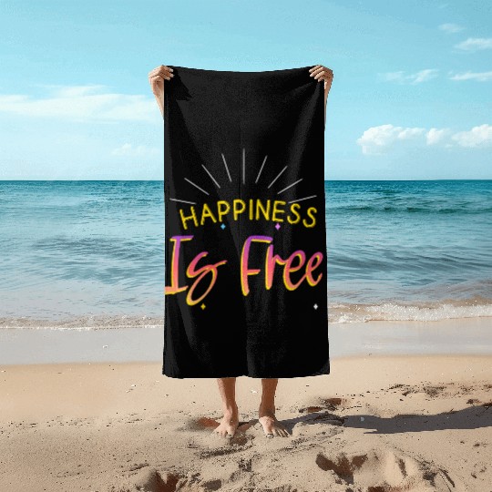 "Happiness is Free" Inspirational Graphic Design Beach Towels