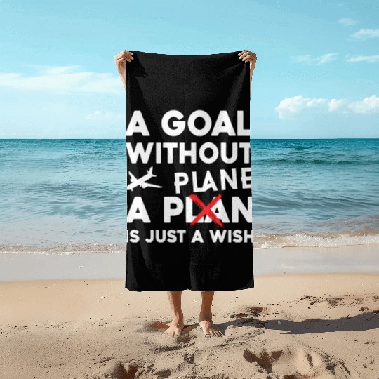 Airline Pilot A Goal Without A Plane Aircraft Beach Towels