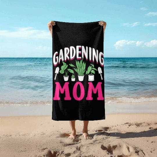 Gardening Mom Garden Gardener Mother Beach Towels