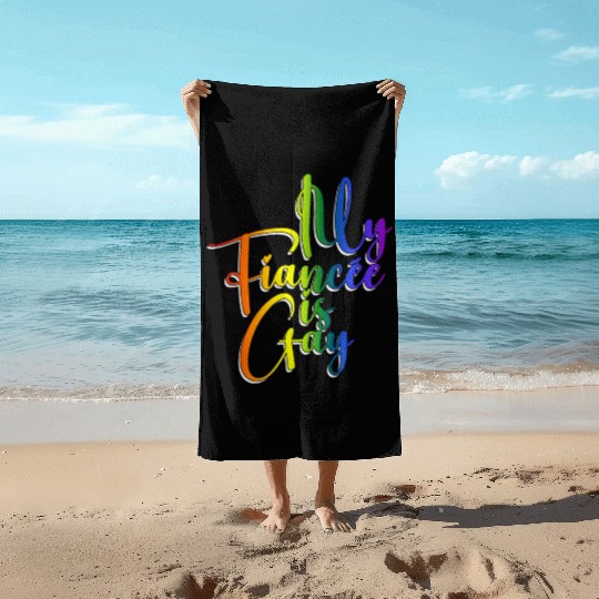 My Fiancée Is Gay - Lesbian Wedding Gay Marriage Beach Towels