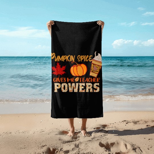 Pumpkin Spice Gives Me Teacher Powers Fall season Beach Towels