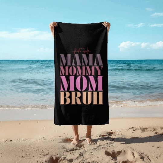 mama mommy mom bruh Beach Towels