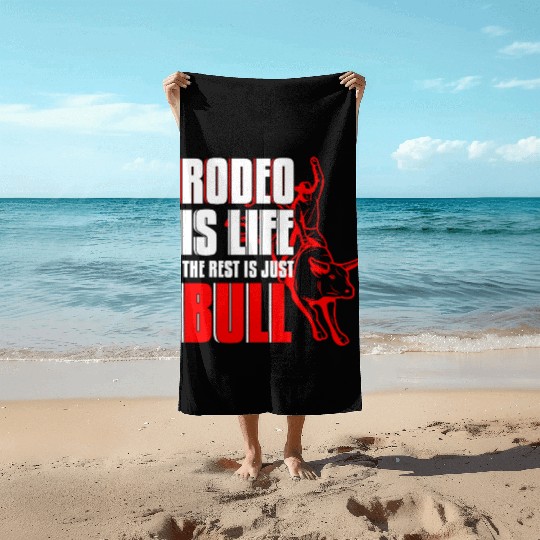 Rodeo Is Life Cowboy Bull Riding Western Country Beach Towels