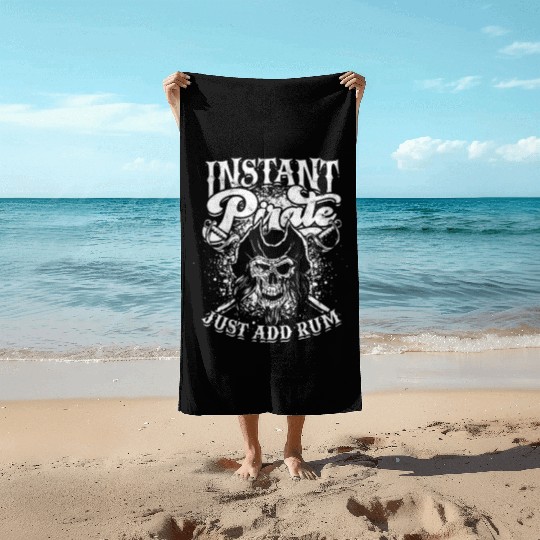 Instant pirate just add rum - skull captain Beach Towels