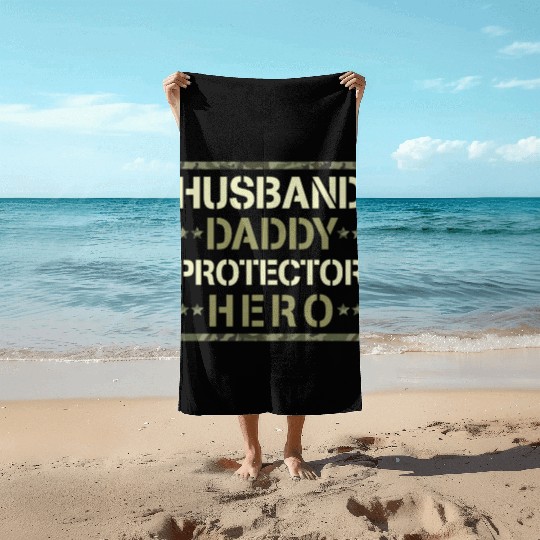 Husband Daddy Protector Hero US Army Veteran Beach Towels