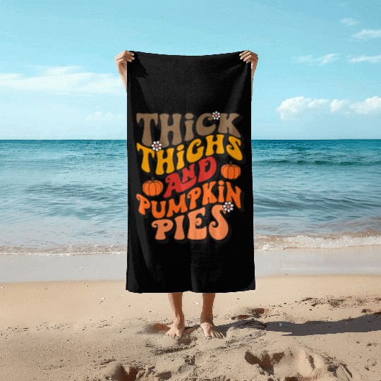 Funny Thanksgiving Thick Thights Pumpkin Pies Beach Towels