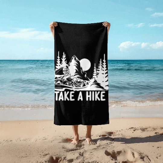 Go For A Hike, Take A Hike Beach Towels