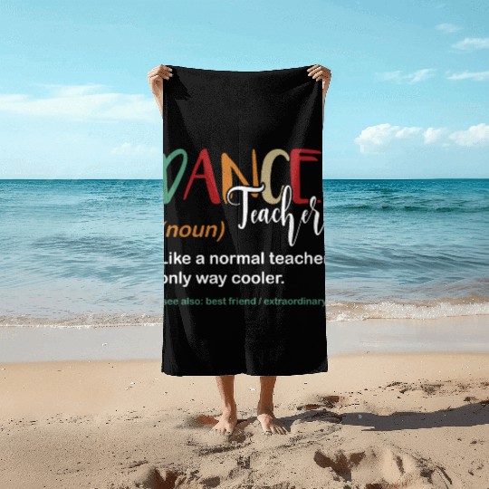 Funny Dance Teacher Definition Choreographer Beach Towels