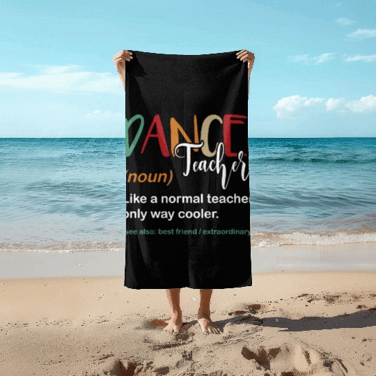 Funny Dance Teacher Definition Choreographer Beach Towels