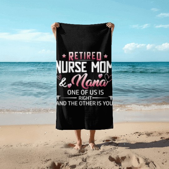 Womens Retired Nurse Mom And Nana ones of us Is Beach Towels